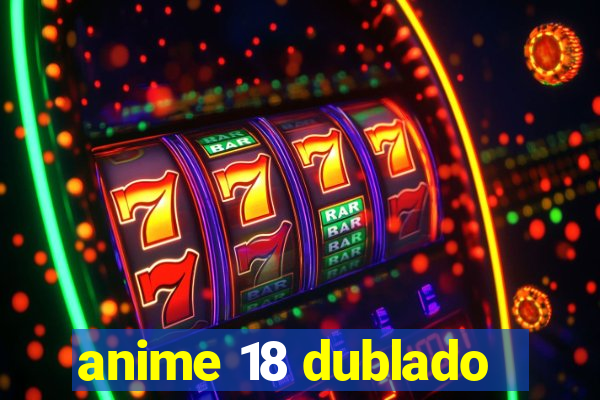 anime 18 dublado